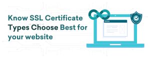 Know SSL Certificate Types | Choose Best for Your Website