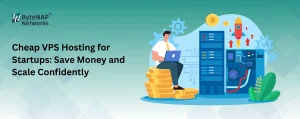 Cheap VPS Hosting for Startups: Save Money and Scale Confidently